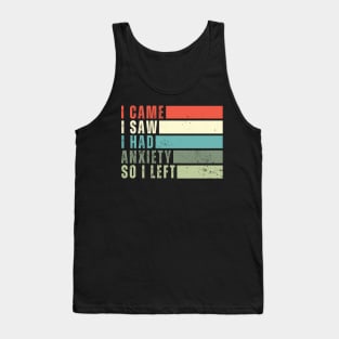 I Came I Saw I Had Anxiety So I Left Funny Introvert Gift for Introverts Tank Top